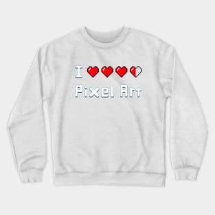 I Love Pixel Art Crewneck Sweatshirt